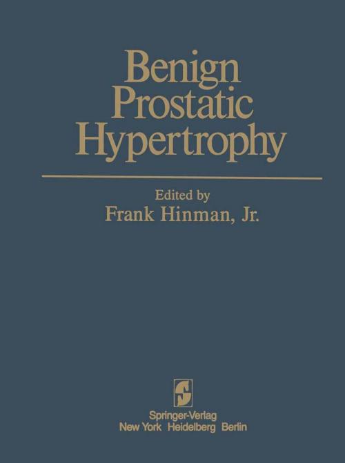 Cover of the book Benign Prostatic Hypertrophy by S. Boyarsky, F.Jr. Hinman, M. Caine, G.D. Chisholm, P.A. Gammelgaard, P.O. Madsen, M.I. Resnick, H.W. Schoenberg, J.E. Susset, N.R. Zinner, Springer New York