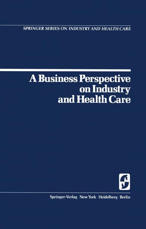 Cover of the book A Business Perspective on Industry and Health Care by W. B. Goldbeck, Springer New York