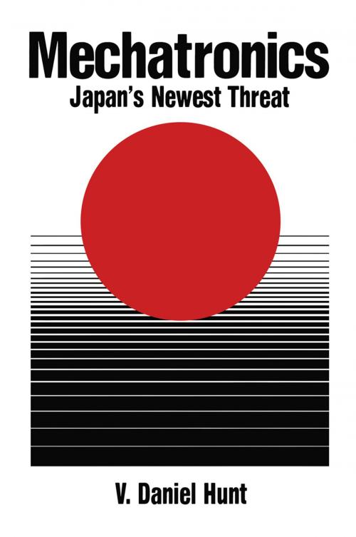 Cover of the book Mechatronics: Japan's Newest Threat by V. Daniel Hunt, Springer US