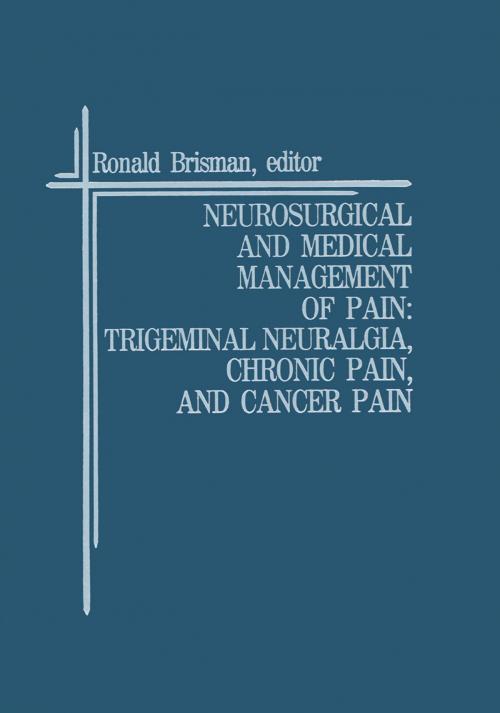 Cover of the book Neurosurgical and Medical Management of Pain: Trigeminal Neuralgia, Chronic Pain, and Cancer Pain by , Springer US