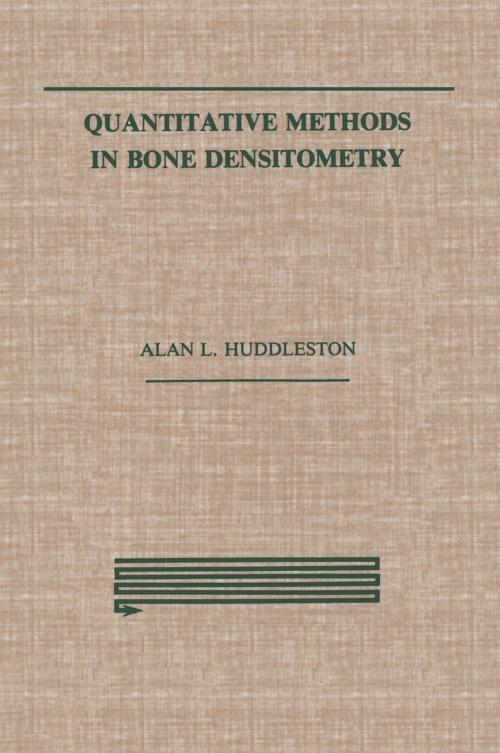 Cover of the book Quantitative Methods in Bone Densitometry by Alan Huddleston, Springer US