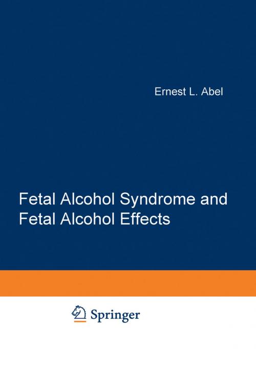 Cover of the book Fetal Alcohol Syndrome and Fetal Alcohol Effects by E.L. Abel, Springer US
