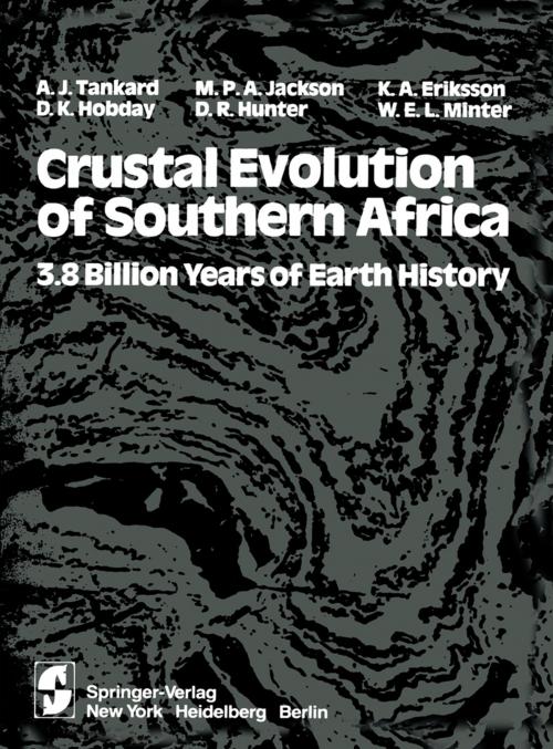 Cover of the book Crustal Evolution of Southern Africa by S. C. Eriksson, A. J. Tankard, K. A. Eriksson, D. K. Hobday, D. R. Hunter, W. E. L. Minter, Martin Martin, Springer New York
