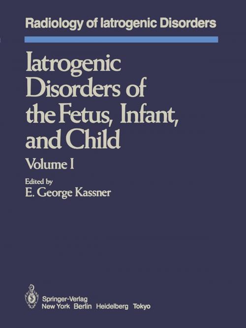 Cover of the book Iatrogenic Disorders of the Fetus, Infant, and Child by , Springer New York