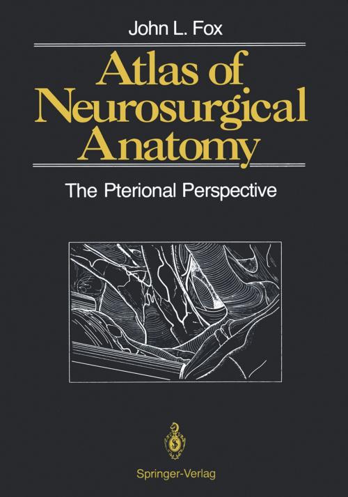 Cover of the book Atlas of Neurosurgical Anatomy by John L. Fox, Bengt Ljunggren, Springer New York