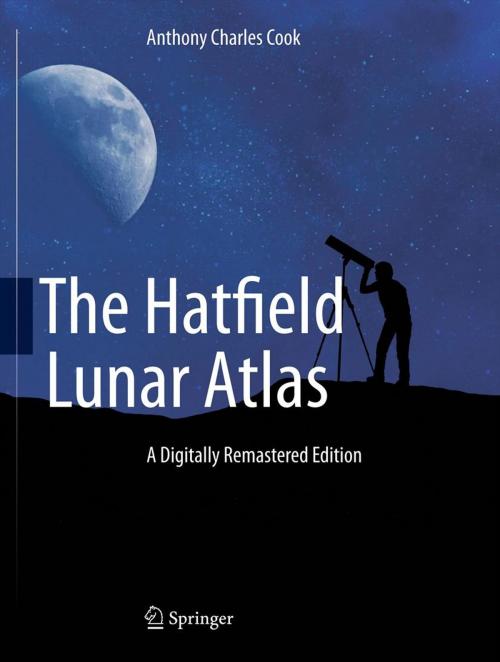 Cover of the book The Hatfield Lunar Atlas by Anthony Cook, Springer New York