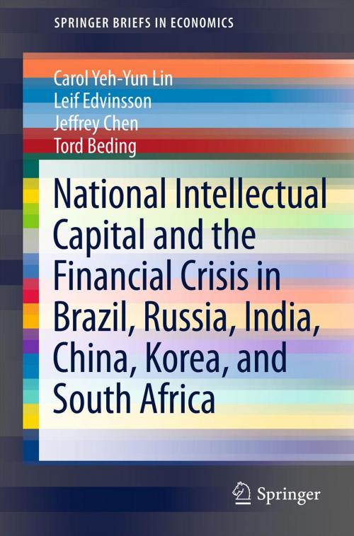 Cover of the book National Intellectual Capital and the Financial Crisis in Brazil, Russia, India, China, Korea, and South Africa by Carol Yeh-Yun Lin, Leif Edvinsson, Jeffrey Chen, Tord Beding, Springer New York