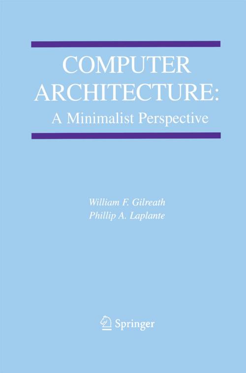 Cover of the book Computer Architecture: A Minimalist Perspective by William F. Gilreath, Phillip A. Laplante, Springer US