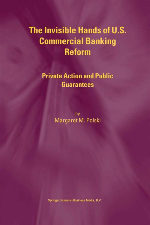 Cover of the book The Invisible Hands of U.S. Commercial Banking Reform by Margaret M. Polski, Springer US