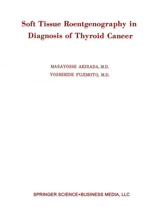 Cover of the book Soft Tissue Roentgenography in Diagnosis of Thyroid Cancer by Masayoshi Akisada, Springer US