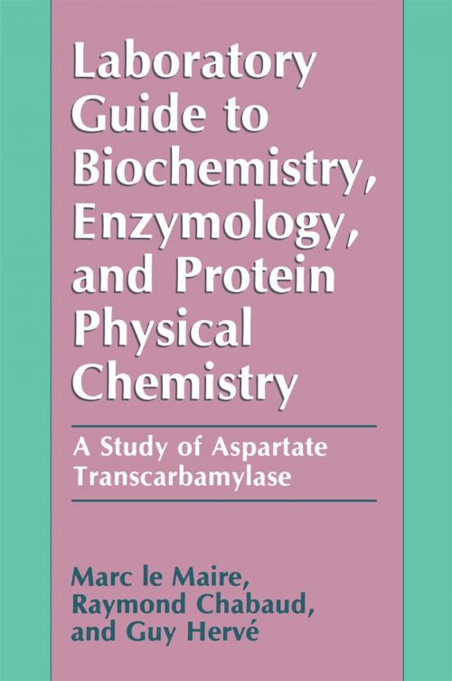 Cover of the book Laboratory Guide to Biochemistry, Enzymology, and Protein Physical Chemistry by Raymond Chabaud, Marc le Maire, Guy Hervé, Springer US