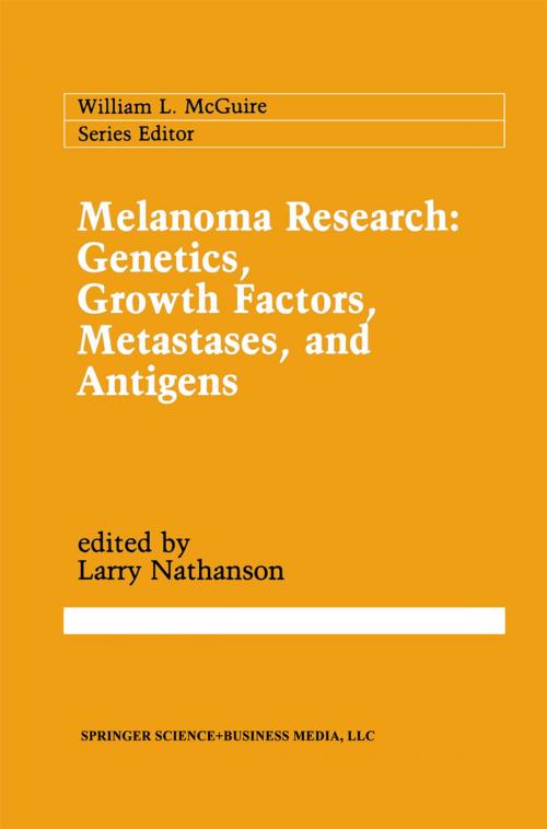 Cover of the book Melanoma Research: Genetics, Growth Factors, Metastases, and Antigens by , Springer US
