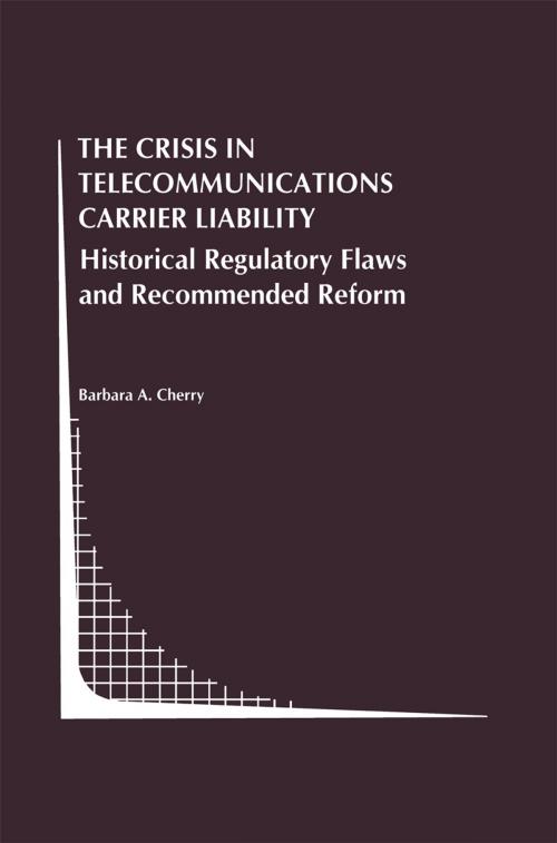 Cover of the book The Crisis in Telecommunications Carrier Liability by Barbara A. Cherry, Springer US