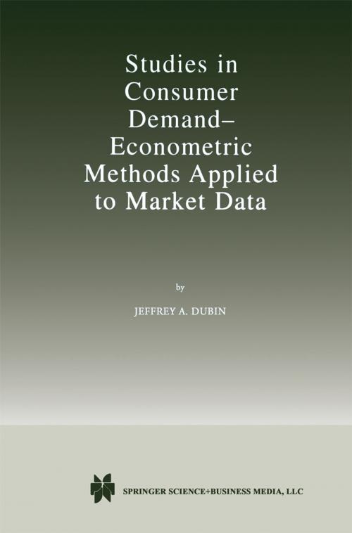 Cover of the book Studies in Consumer Demand — Econometric Methods Applied to Market Data by Jeffrey A. Dubin, Springer US