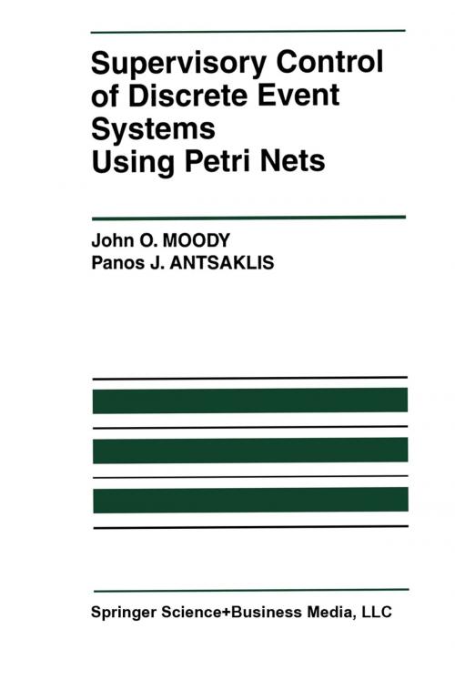 Cover of the book Supervisory Control of Discrete Event Systems Using Petri Nets by John O. Moody, Panos J. Antsaklis, Springer US