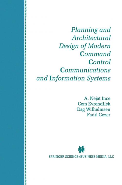 Cover of the book Planning and Architectural Design of Modern Command Control Communications and Information Systems by A. Nejat Ince, Cem Evrendilek, Dag Wilhelmsen, Fadil Gezer, Springer US