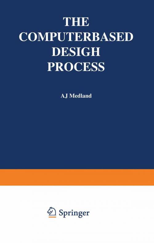 Cover of the book The Computer-Based Design Process by A. J. Medland, Springer US