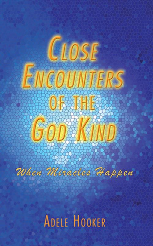 Cover of the book Close Encounters of the God Kind by Adele Hooker, Inspiring Voices