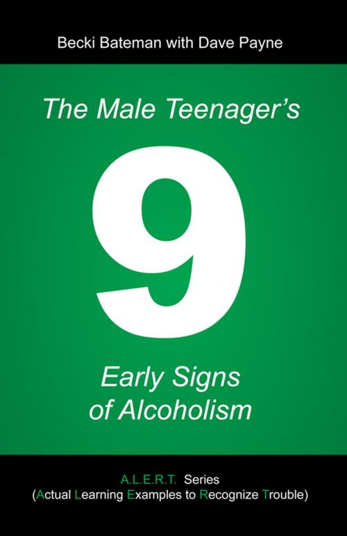Cover of the book The Male Teenager's 9 Early Signs of Alcoholism by Rebecca A. Bateman, Inspiring Voices
