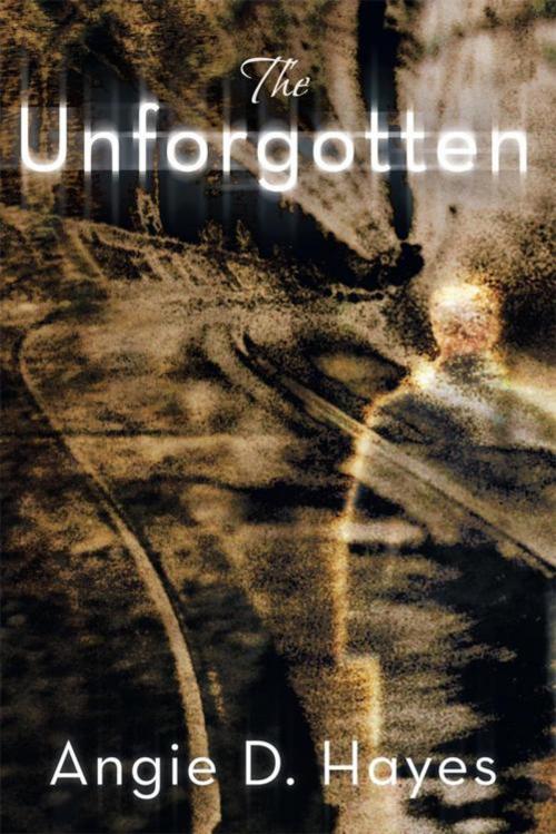 Cover of the book The Unforgotten by Angie D. Hayes, Inspiring Voices