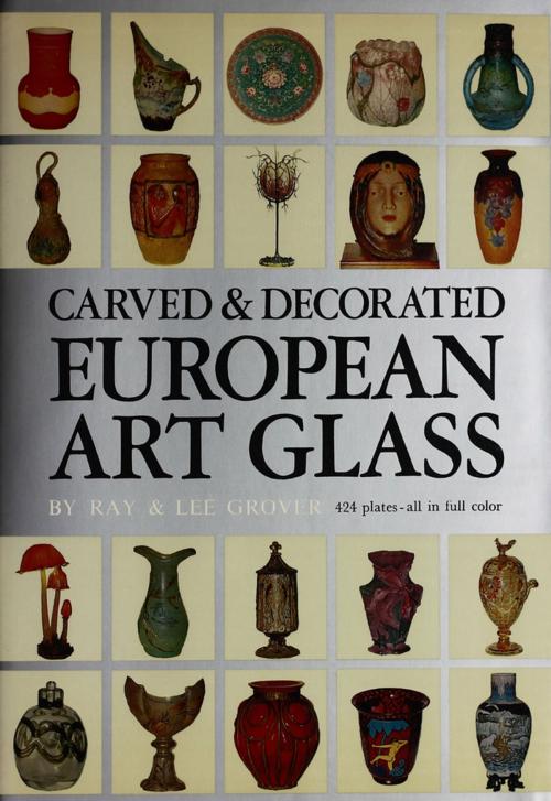 Cover of the book Carved & Decorated European Art Glass by Ray Grover, Lee Grover, Tuttle Publishing