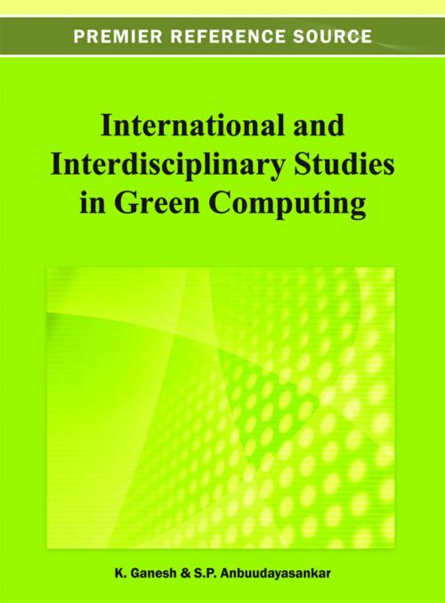 Cover of the book International and Interdisciplinary Studies in Green Computing by , IGI Global