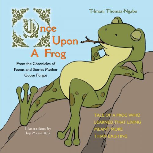 Cover of the book Once Upon a Frog by T-Imani Thomas-Ngabe, Trafford Publishing