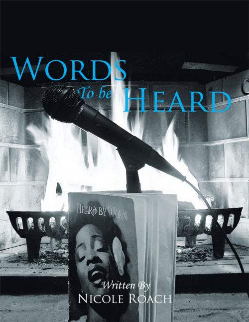 Cover of the book Words to Be Heard by NICOLE ROACH, Trafford Publishing