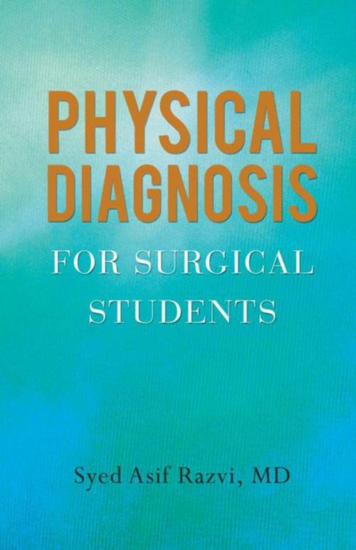 Cover of the book Physical Diagnosis for Surgical Students by Syed Asif Razvi, Trafford Publishing