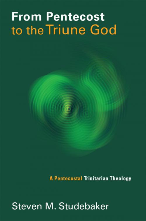 Cover of the book From Pentecost to the Triune God by Steven M. Studebaker, Wm. B. Eerdmans Publishing Co.