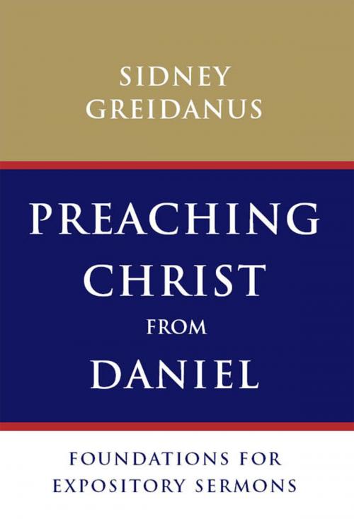 Cover of the book Preaching Christ from Daniel by Sydney Greidanus, Wm. B. Eerdmans Publishing Co.