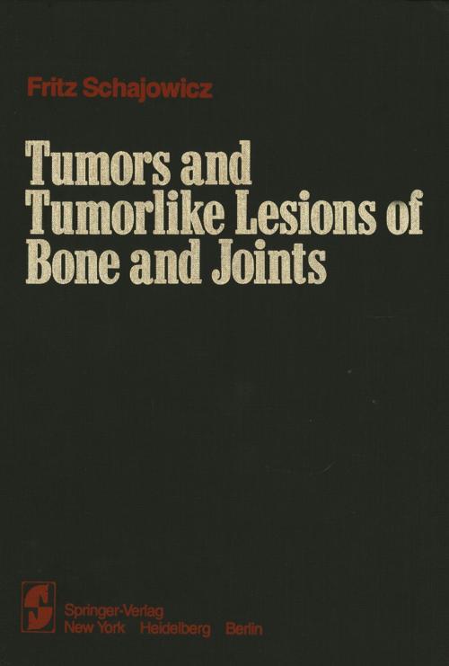 Cover of the book Tumors and Tumorlike Lesions of Bone and Joints by F. Schajowicz, Springer New York