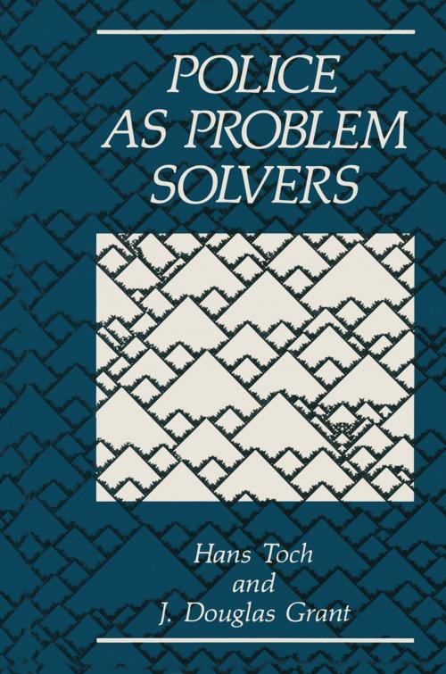 Cover of the book Police as Problem Solvers by J.D. Grant, H. Toch, Springer US