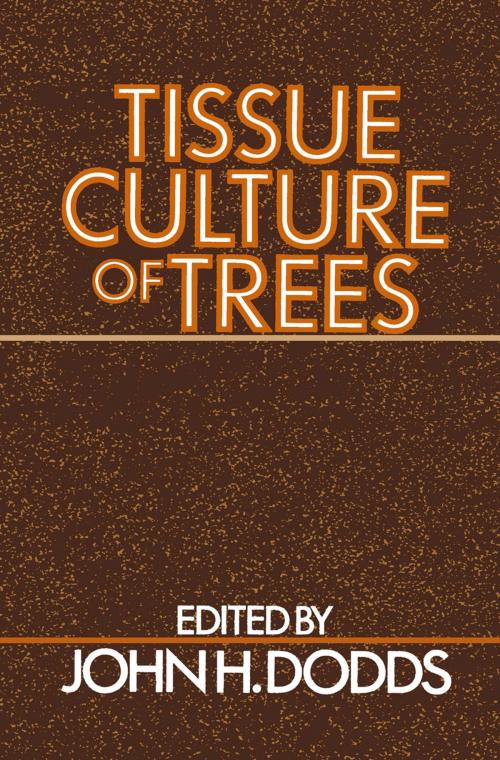 Cover of the book Tissue Culture of Trees by John H. Dodds, Springer US
