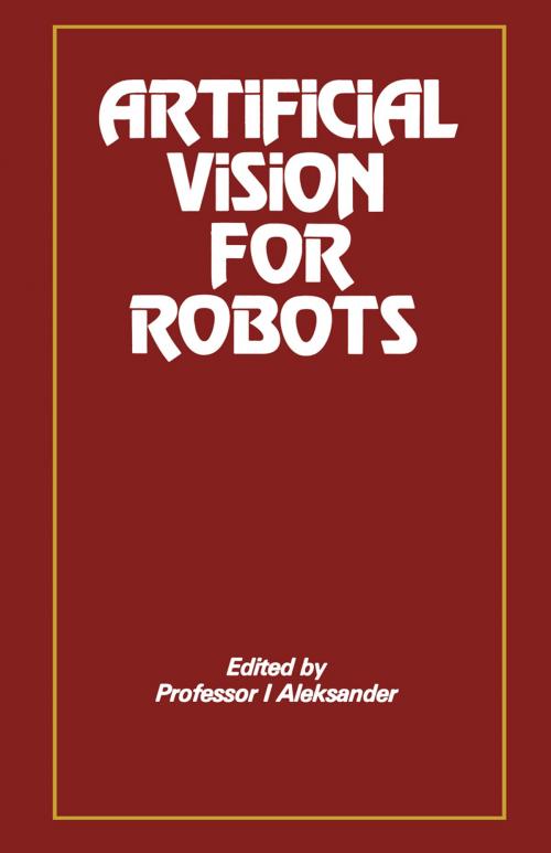 Cover of the book Artificial Vision for Robots by I. Aleksander, Springer US