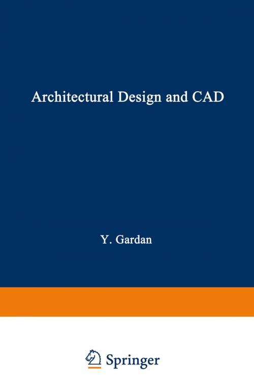 Cover of the book Architectural Design and CAD by Yvon Gardan, Springer US