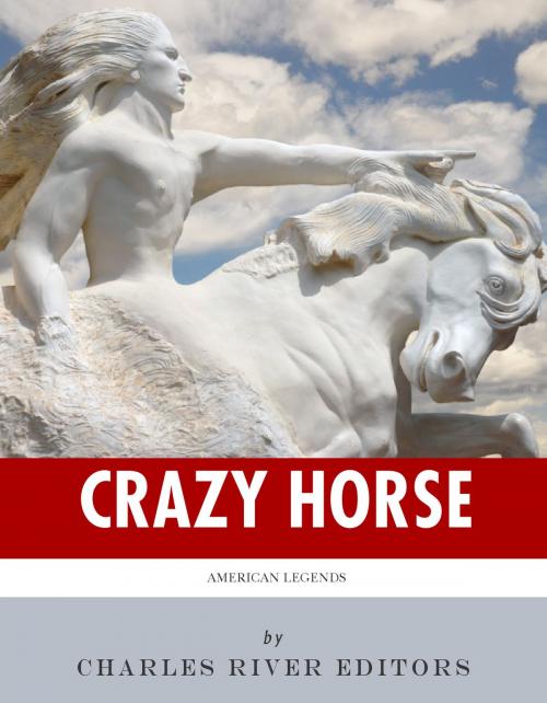 Cover of the book American Legends: The Life of Crazy Horse by Charles River Editors, Charles River Editors