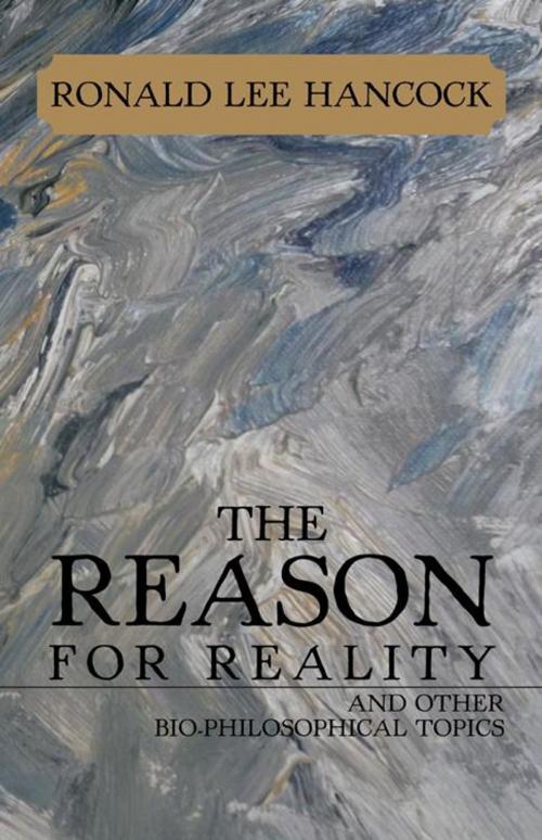 Cover of the book The Reason for Reality by Ronald Lee Hancock, iUniverse