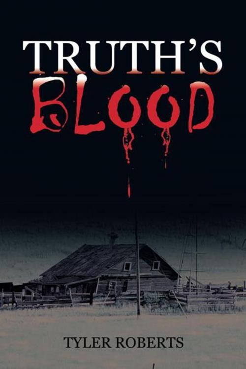 Cover of the book Truth’S Blood by Tyler Roberts, iUniverse