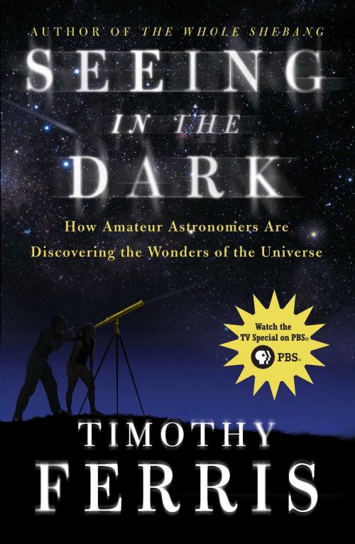 Cover of the book Seeing in the Dark by Timothy Ferris, Simon & Schuster