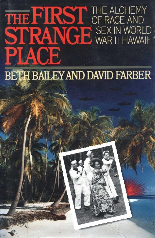 Cover of the book The First Strange Place by Beth Bailey, David Farber, Free Press