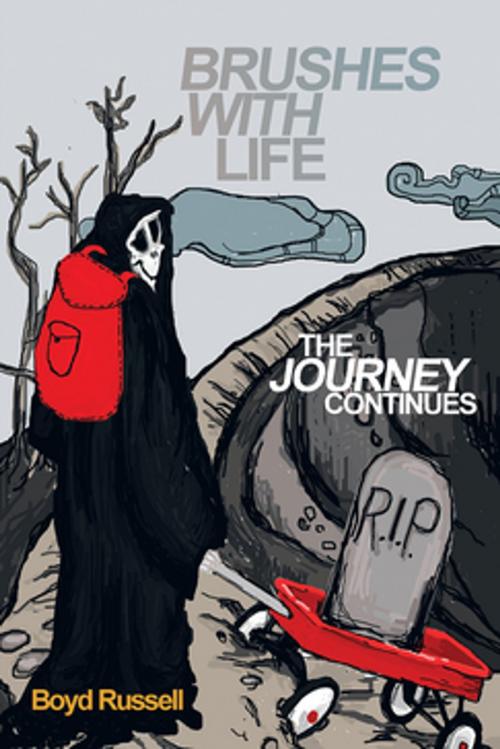 Cover of the book Brushes with Life- the Journey Continues by Boyd Russell, Xlibris US