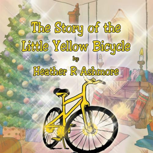 Cover of the book The Story of the Little Yellow Bicycle by Heather R. Ashmore, Xlibris US