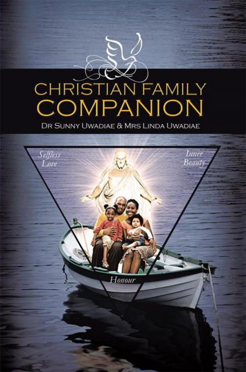 Cover of the book Christian Family Companion by Dr Sunny Uwadiae, Mrs Linda Uwadiae, AuthorHouse UK