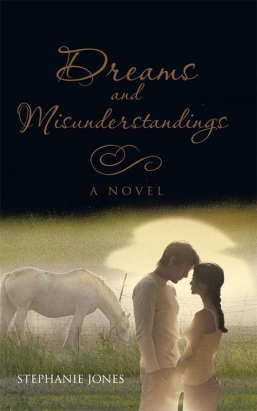 Cover of the book Dreams and Misunderstandings by Stephanie Jones, AuthorHouse UK