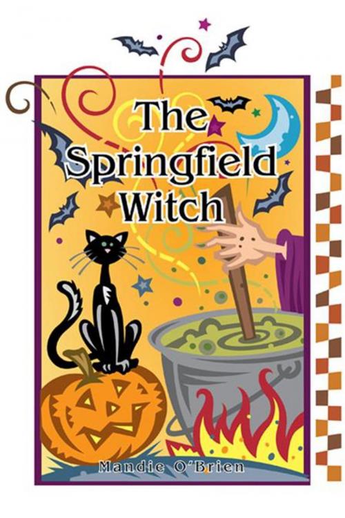 Cover of the book The Springfield Witch by Mandie O'Brien, AuthorHouse UK