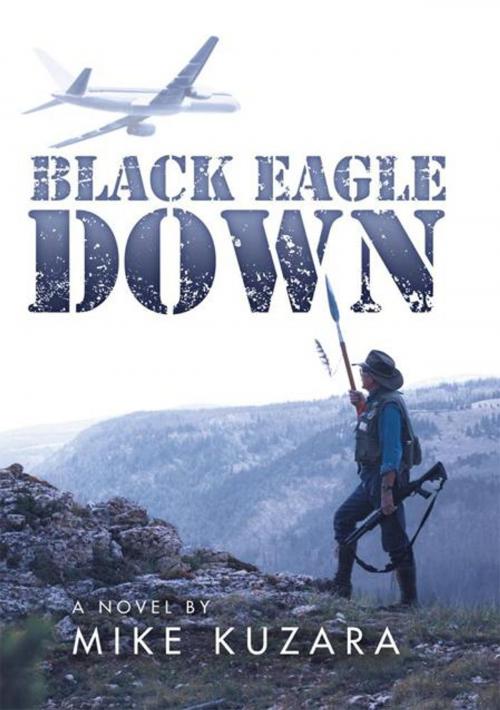 Cover of the book Black Eagle Down by Mike Kuzara, AuthorHouse