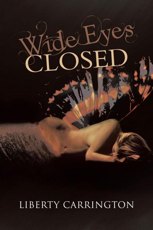 Cover of the book Wide Eyes Closed by Liberty Carrington, AuthorHouse