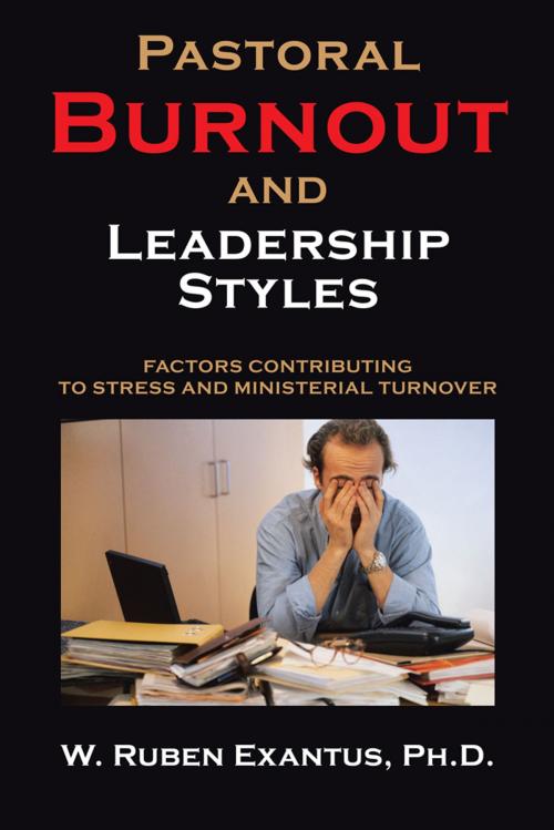 Cover of the book Pastoral Burnout and Leadership Styles by W. Ruben Exantus PhD, AuthorHouse