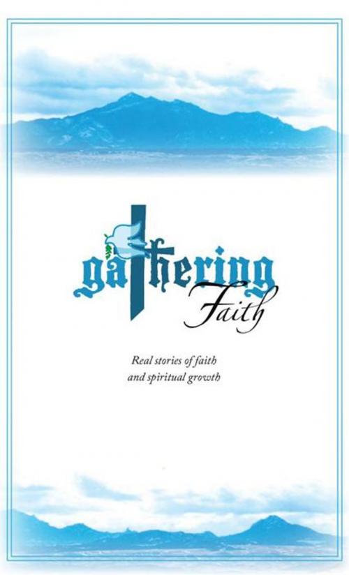 Cover of the book Gathering Faith by The Gathering Inc., AuthorHouse